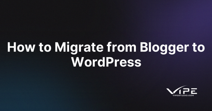 How to Migrate from Blogger to WordPress