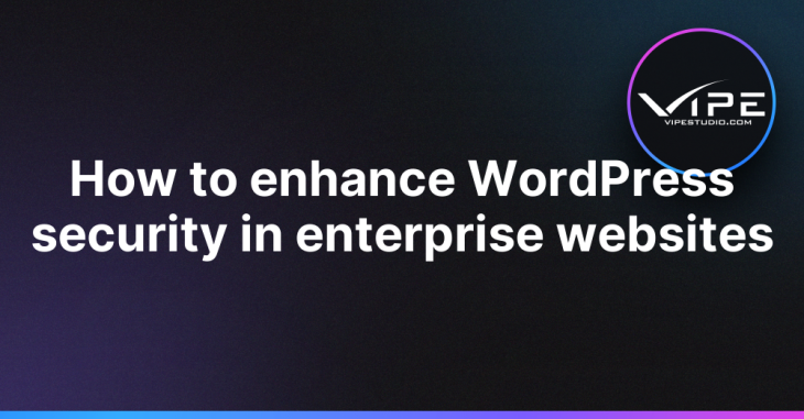 How to enhance WordPress security in enterprise websites