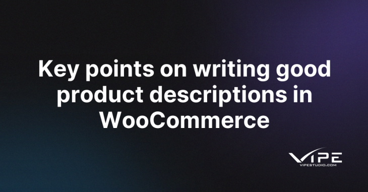 Key points on writing good product descriptions in WooCommerce