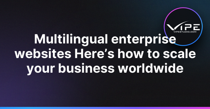 Multilingual enterprise websites Here’s how to scale your business worldwide