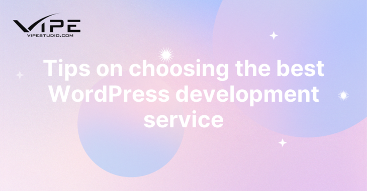 Tips on choosing the best WordPress development service