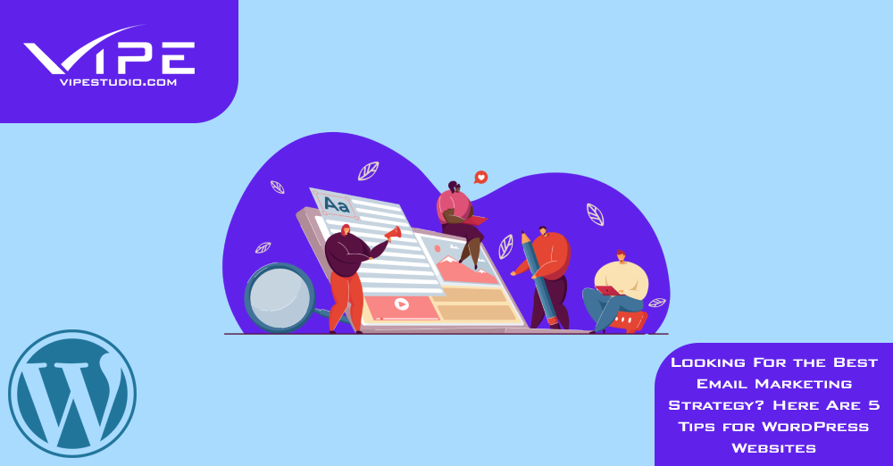Looking For the Best Email Marketing Strategy? Here Are 5 Tips for WordPress Websites