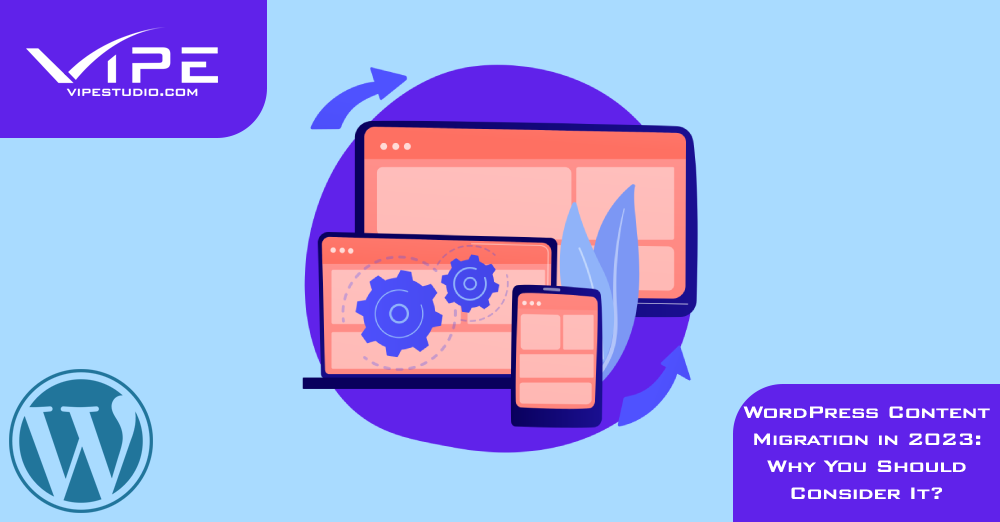 WordPress Content Migration in 2023: Why You Should Consider It?