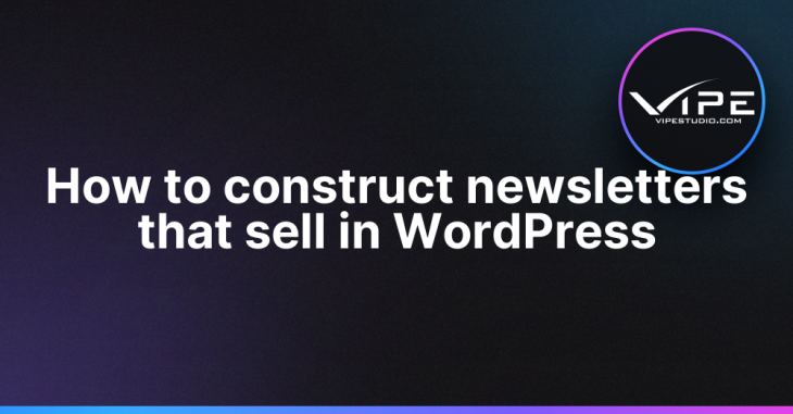 How to construct newsletters that sell in WordPress