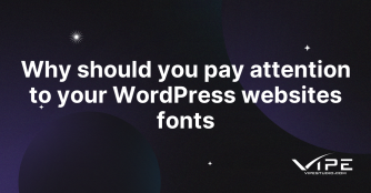 Why should you pay attention to your WordPress websites fonts