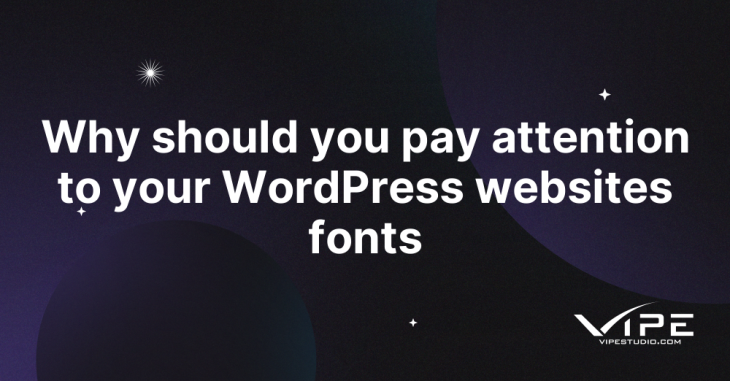 Why should you pay attention to your WordPress websites fonts