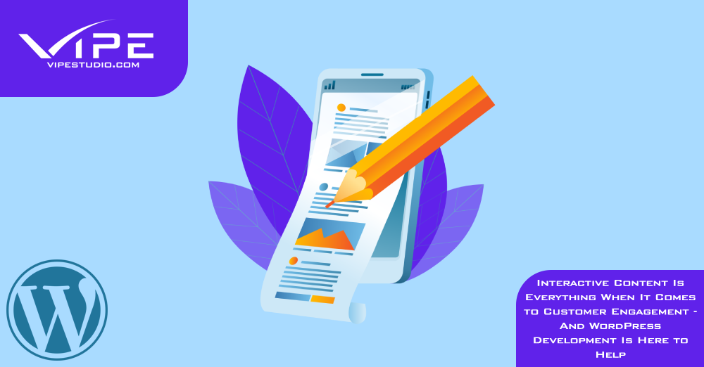 Interactive Content Is Everything When It Comes to Customer Engagement – And WordPress Development Is Here to Help