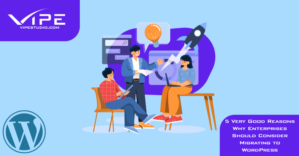 5 Very Good Reasons Why Enterprises Should Consider Migrating to WordPress