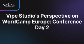 Vipe Studio’s Perspective on WordCamp Europe: Conference Day 2