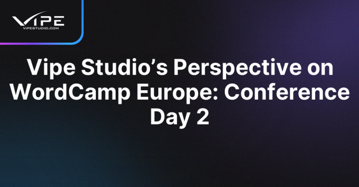 Vipe Studio’s Perspective on WordCamp Europe: Conference Day 2