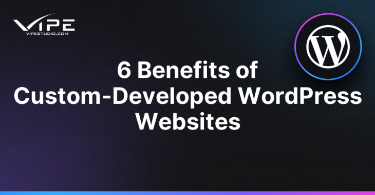 6 Benefits of Custom-Developed WordPress Websites