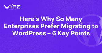 Here’s Why So Many Enterprises Prefer Migrating to WordPress – 6 Key Points