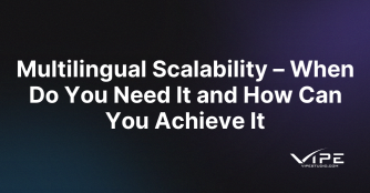 Multilingual Scalability – When Do You Need It and How Can You Achieve It