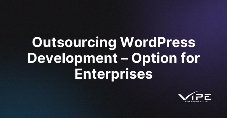 Outsourcing WordPress Development – Option for Enterprises