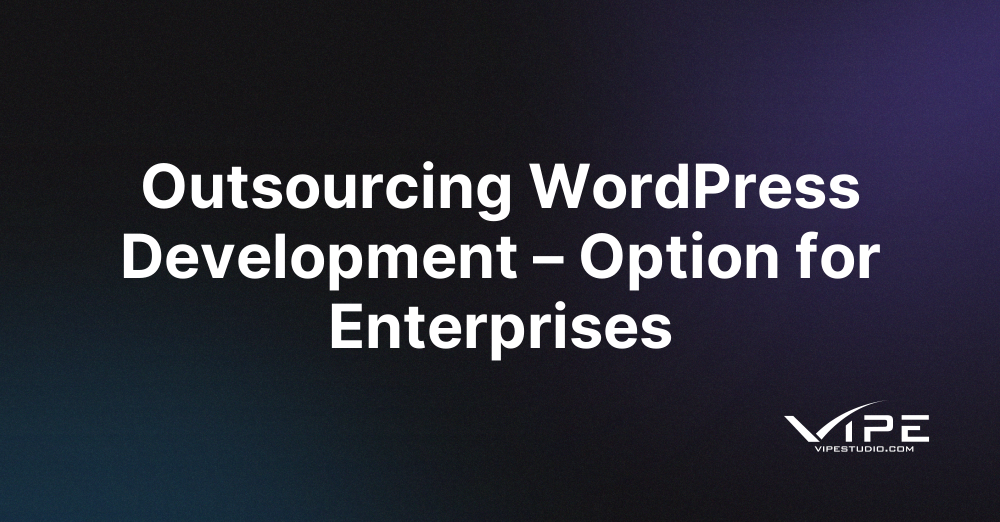 Outsourcing WordPress Development – Option for Enterprises