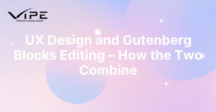 UX Design and Gutenberg Blocks Editing – How the Two Combine