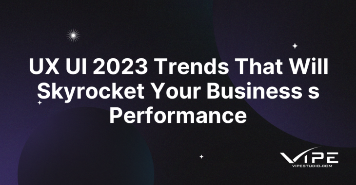 UX UI 2023 Trends That Will Skyrocket Your Business s Performance