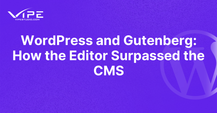 WordPress and Gutenberg: How the Editor Surpassed the CMS