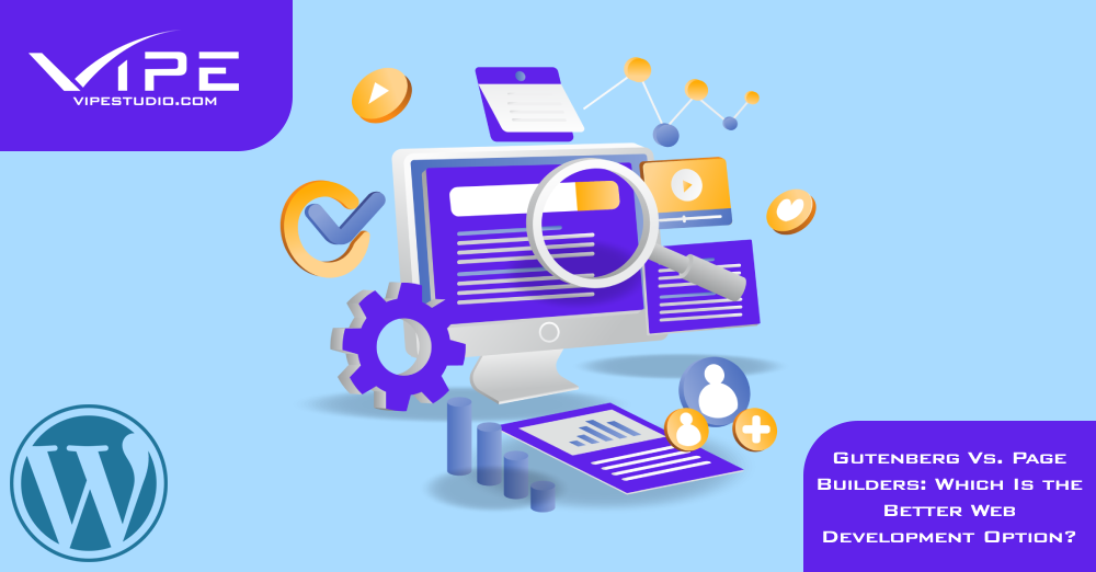 Gutenberg Vs. Page Builders: Which Is the Better Web Development Option?