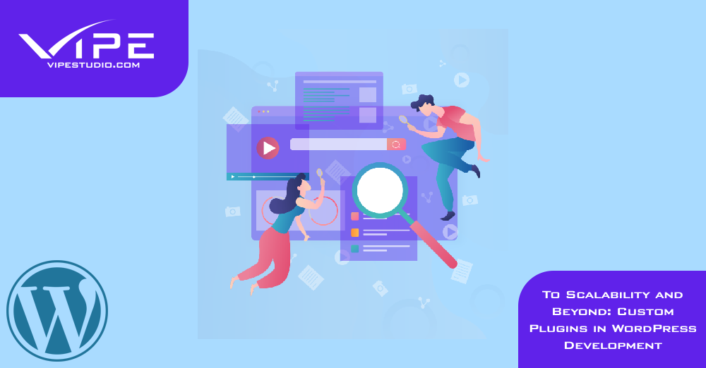 To Scalability and Beyond: Custom Plugins in WordPress Development