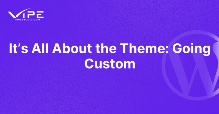 It’s All About the Theme: Going Custom