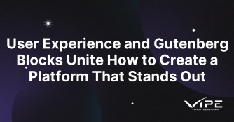 User Experience and Gutenberg Blocks Unite How to Create a Platform That Stands Out