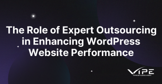 The Role of Expert Outsourcing in Enhancing WordPress Website Performance