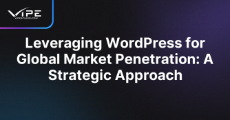 Leveraging WordPress for Global Market Penetration: A Strategic Approach