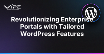 Revolutionizing Enterprise Portals with Tailored WordPress Features