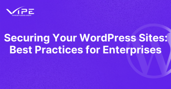 Securing Your WordPress Sites: Best Practices for Enterprises