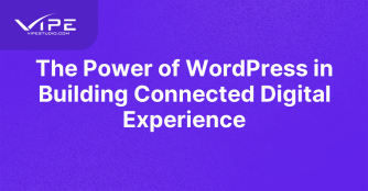 The Power of WordPress in Building Connected Digital Experience