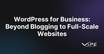 WordPress for Business: Beyond Blogging to Full-Scale Websites