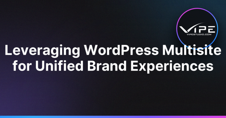Leveraging WordPress Multisite for Unified Brand Experiences