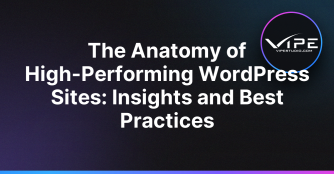 The Anatomy of High-Performing WordPress Sites: Insights and Best Practices