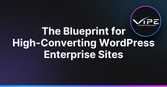 The Blueprint for High-Converting WordPress Enterprise Sites