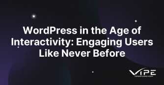WordPress in the Age of Interactivity: Engaging Users Like Never Before