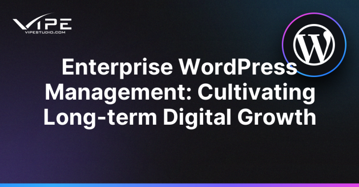 Enterprise WordPress Management: Cultivating Long-term Digital Growth