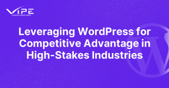 Leveraging WordPress for Competitive Advantage in High-Stakes Industries