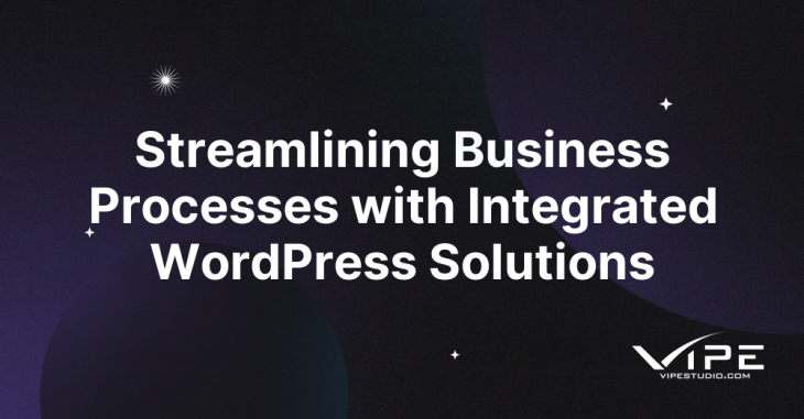 Streamlining Business Processes with Integrated WordPress Solutions