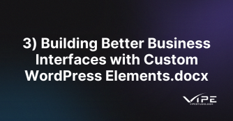 3) Building Better Business Interfaces with Custom WordPress Elements.docx