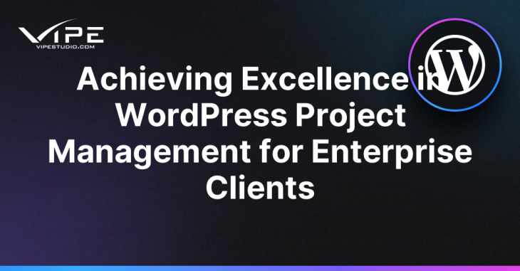 Achieving Excellence in WordPress Project Management for Enterprise Clients