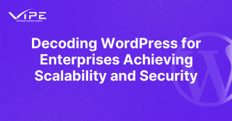 Decoding WordPress for Enterprises Achieving Scalability and Security