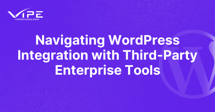 Navigating WordPress Integration with Third-Party Enterprise Tools