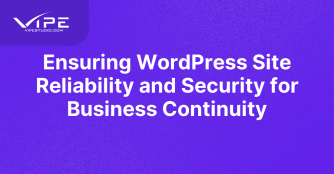 Ensuring WordPress Site Reliability and Security for Business Continuity