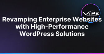 Revamping Enterprise Websites with High-Performance WordPress Solutions