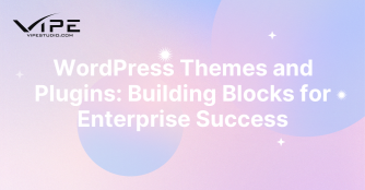 WordPress Themes and Plugins: Building Blocks for Enterprise Success