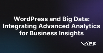 WordPress and Big Data: Integrating Advanced Analytics for Business Insights