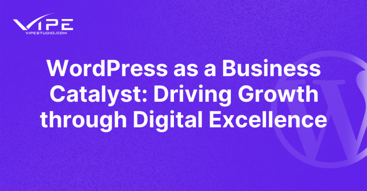 WordPress as a Business Catalyst: Driving Growth through Digital Excellence