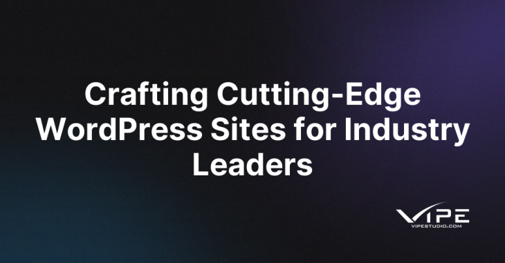 Crafting Cutting-Edge WordPress Sites for Industry Leaders