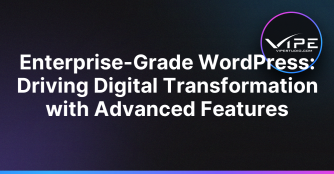 Enterprise-Grade WordPress: Driving Digital Transformation with Advanced Features